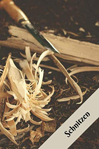 Schnitzen: Notizbuch für Holzliebhaber, Profis und Hobby-Handwerker * für Projektideen, als Notizheft, Tagebuch, Terminplaner