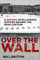 Over the Wall: A BRIXMIS Intelligence Officer Behind the Iron Curtain