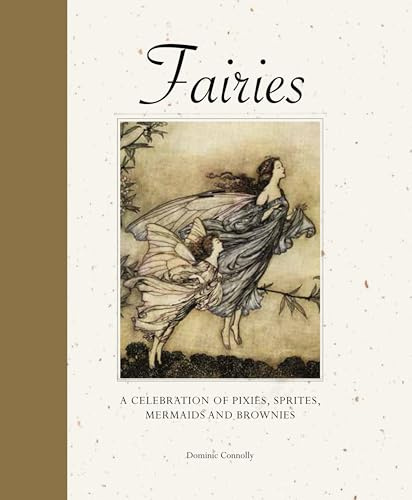 Fairies: A celebration of pixies, sprites, mermaids and brownies (Mini Quarterbound Collection)