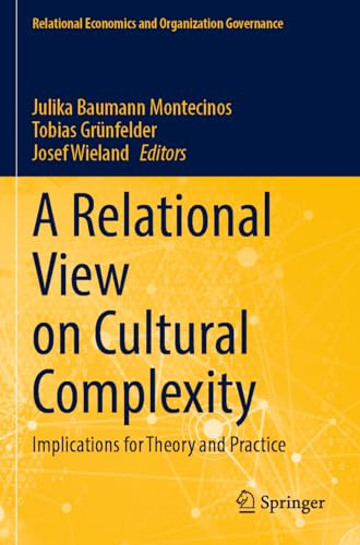 A Relational View on Cultural Complexity: Implications for Theory and Practice (Relational Economics and Organization Governance)