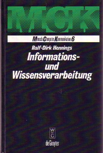 Informations- und Wissensverarbeitung: Theoretische Grundlagen Wissensbasierter Systeme (Mensch Computer Kommunikation 6)