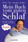 Mein Buch vom guten Schlaf: Endlich wieder richtig schlafen