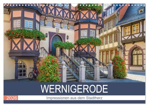 WERNIGERODE Impressionen aus dem Stadtherz (Wandkalender 2026 DIN A3 quer), CALVENDO Monatskalender: Bunte Stadt im Harz (CALVENDO Orte)