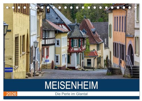 Meisenheim - Die Perle im Glantal (Tischkalender 2026 DIN A5 quer), CALVENDO Monatskalender: Spaziergang durch das historische Meisenheim (CALVENDO Orte)