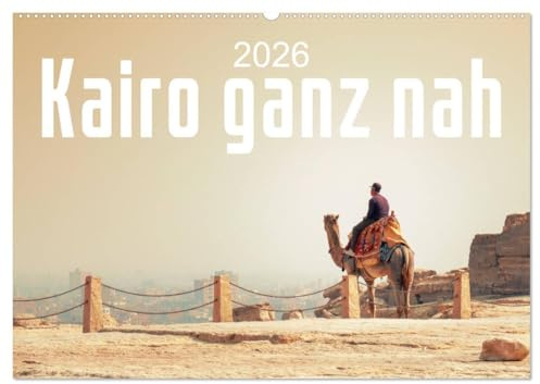 Kairo ganz nah (Wandkalender 2026 DIN A2 quer), CALVENDO Monatskalender: Motive und Ansichten aus Kairo (CALVENDO Orte)