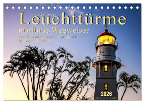 Leuchttürme - maritime Wegweiser (Tischkalender 2026 DIN A5 quer), CALVENDO Monatskalender: Leuchttürme, faszinierende Bauwerke und leuchtende Navigationspunkte für die Schifffahrt. (CALVENDO Orte)