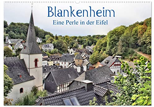 Blankenheim - Eine Perle in der Eifel (Wandkalender 2026 DIN A2 quer), CALVENDO Monatskalender: In der schönen Eifel gelegen (CALVENDO Orte)