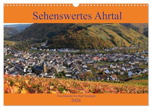 Sehenswertes Ahrtal - Von Altenahr bis Bad Neuenahr (Wandkalender 2026 DIN A3 quer), CALVENDO Monatskalender: In den Weinbergen im herrlichen Ahrtal unterwegs (CALVENDO Natur)