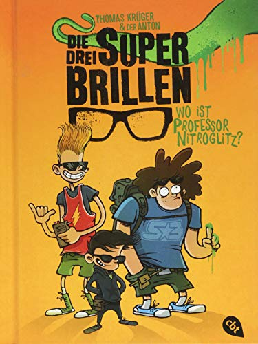 Die drei Superbrillen - Wo ist Professor Nitroglitz? (Die drei Superbrillen-Reihe, Band 1)