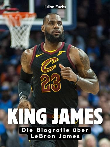 King James: Die Biografie über LeBron James. Komplett in Farbe