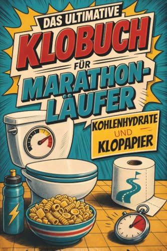 Das ultimative Klobuch für Marathon-Läufer: Kolenhydrate und Klopapier. Lustiges Geschenk für London-, Paris-, und New York-Marathon und Runner’s High