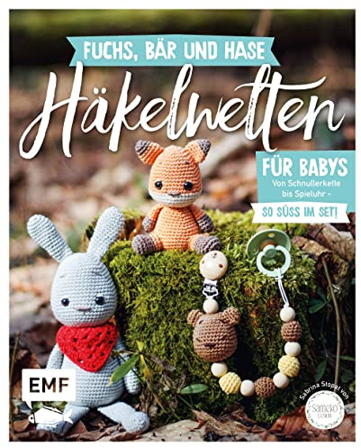 Fuchs, Bär und Hase – süße Häkelwelten für Babys: Über 30 Modelle von Schnullerkette bis Spieluhr häkeln – So süß im Set!