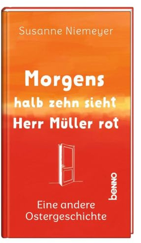 Morgens halb zehn sieht Herr Müller rot: Eine andere Ostergeschichte