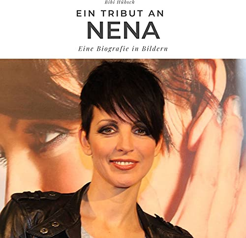 Ein Tribut an Nena: Eine Biografie in Bildern