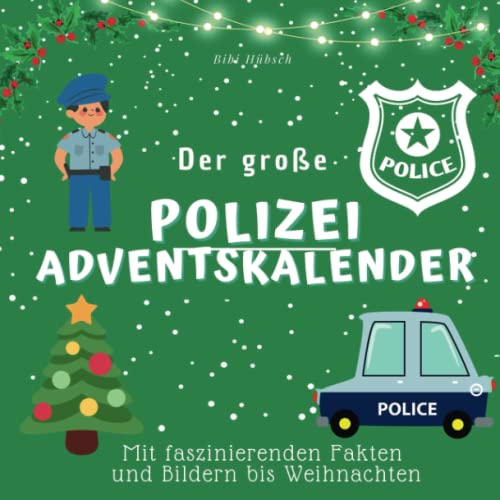 Der große Polizei-Adventkalender: Mit faszinierenden Fakten und Bildern bis Weihnachten