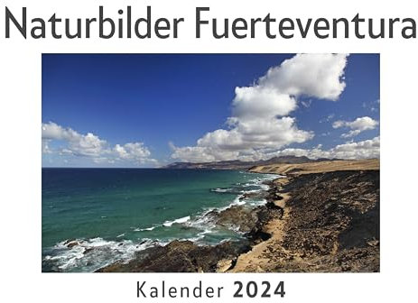 Naturbilder Fuerteventura (Wandkalender 2024, Kalender DIN A4 quer, Monatskalender im Querformat mit Kalendarium, Das perfekte Geschenk)