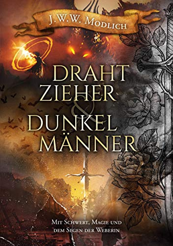 Drahtzieher und Dunkelmänner, Band 1: Mit Schwert, Magie und dem Segen der Weberin