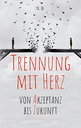 Trennung mit Herz: Von Akzeptanz bis Zukunft.