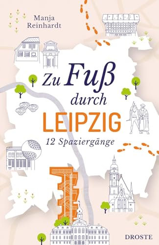 Zu Fuß durch Leipzig: 12 Spaziergänge