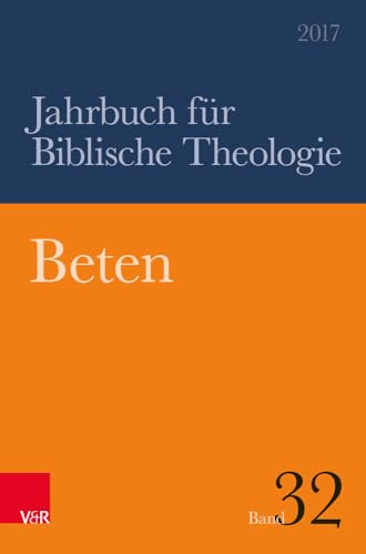 Beten: JBTh 2015 (Jahrbuch für Biblische Theologie, Band 32)