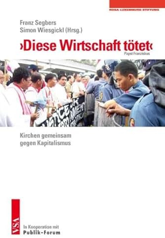 'Diese Wirtschaft tötet': (Papst Franziskus) Kirchen gegen Kapitalismus