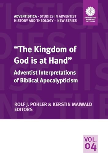 The Kingdom of God is at Hand: Adventist Interpretations of Biblical Apocalypticism
