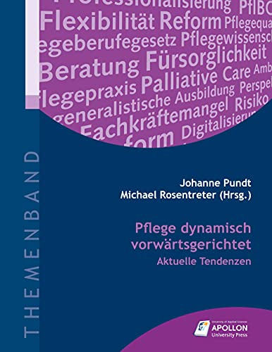 Pflege dynamisch vorwärtsgerichtet: Aktuelle Tendenzen (Themenbände)