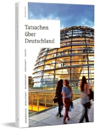 Tatsachen über Deutschland: Alles Wichtige über das Deutschland von heut: Alles Wichtige über das Deutschland von heute