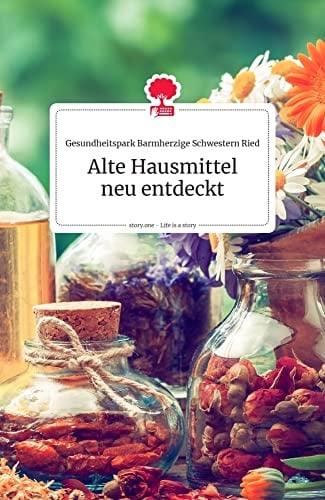 Alte Hausmittel neu entdeckt (by story.one)