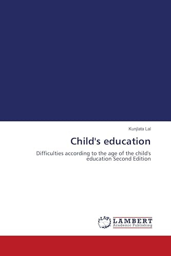 Child's education: Difficulties according to the age of the child's education Second Edition