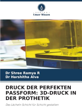 DRUCK DER PERFEKTEN PASSFORM: 3D-DRUCK IN DER PROTHETIK: Das Lächeln Schicht für Schicht gestalten