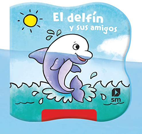 El delfín y sus amigos (Libros de baño)