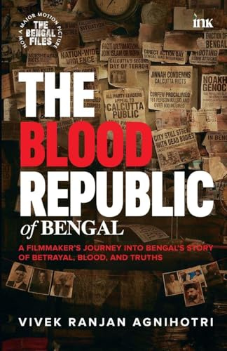 The Blood Republic of Bengal: A Filmmaker's Journey into Bengal's Story of Betrayal, Blood, and Truths