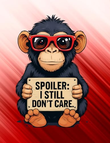 Sarcastic Monkey Notebook: A Lined Journal for the Unbothered (8.5 x 11): Spoiler: I still don’t care