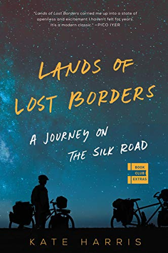 Lands of Lost Borders: A Journey on the Silk Road – An RBC Taylor Prize-Winning Cycling Memoir and Meditative Adventure