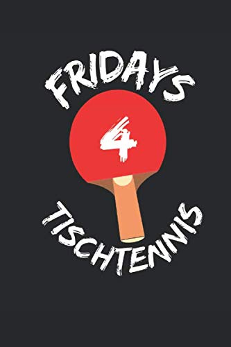 Fridays for Tischtennis: Notizbuch A5 (6 x 9) 120 Seiten (p) Punktraster I Fridays for Parodie Notebook