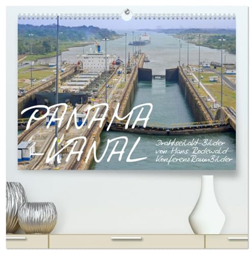 PANAMA-KANAL: Drahtseilakt-Bilder (hochwertiger Premium Wandkalender 2026 DIN A2 quer), Kunstdruck in Hochglanz: Abenteuer auf engstem Raum: ... Atlantik und Pazifik (CALVENDO Mobilitaet)