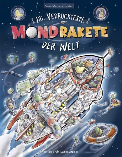 Die verrückteste Mondrakete der Welt: Lustiges Bilderbuch für Weltallfans und Kinder ab 4 Jahren