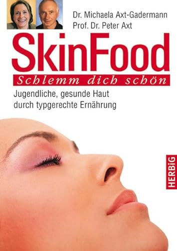 Skin Food: Jugendliche, gesunde Haut durch typgerechte Ernährung