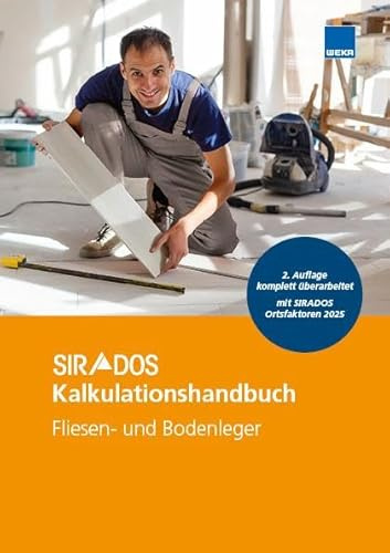 SIRADOS Kalkulationshandbuch Fliesen- und Bodenleger 2025: Das praktische Nachschlagewerk für die Angebotskalkulation. Mit aktuellen Kalkulationsansätzen!
