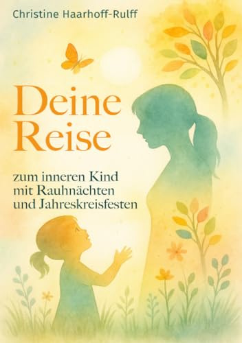 Deine Reise zum inneren Kind: Mit Rauhnächten und Jahreskreisfesten