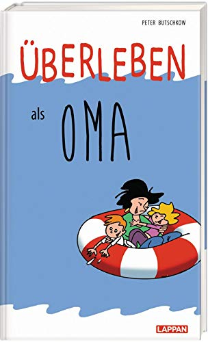 Überleben als Oma: Lustiges Geschenkbuch für alle erfahrenen und werdenden Großmütter – mit witzigen Cartoons und Texten