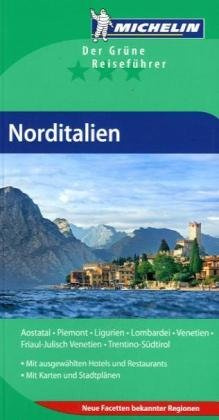 Norditalien: Aostatal, Friaul Julisch-Venetien, Ligurien, Lombardei, Piemont, Trentino-Südtirol, Venetien: Aostatal, Piemont, Ligurien, Lombardei, ... Regionen (GUIDES VERTS/GROEN MICHELIN)