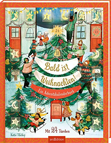 Bald ist Weihnachten!: Ein Adventskalenderbuch | Kinderbuch ab 4 Jahren, 24 Türchen zum Öffnen, Geschichten, Lieder, Bastelideen