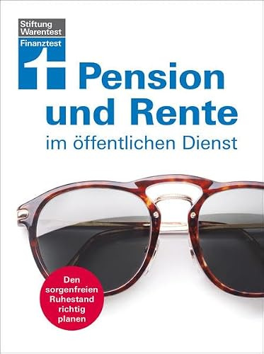 Pension und Rente im öffentlichen Dienst: Den sorgenfreien Ruhestand richtig planen