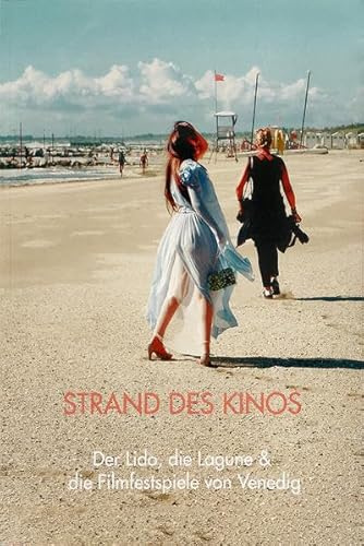 Der Strand des Kinos: Der Lido, die Lagune & die Filmfestspiele von Venedig
