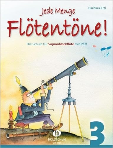 Jede Menge Flötentöne! 3: Die Schule für Sopranblockflöte mit Pfiff, barocke Griffweise