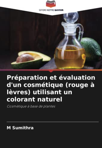 Préparation et évaluation d'un cosmétique (rouge à lèvres) utilisant un colorant naturel: Cosmétique à base de plantes