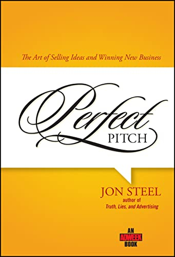 Perfect Pitch: The Art of Selling Ideas And Winning New Business