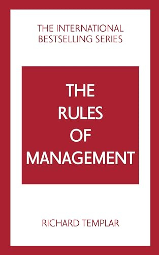 The Rules of Management: A definitive code for managerial success (Pearson Business)